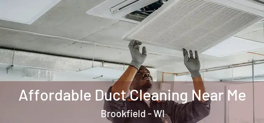  Affordable Duct Cleaning Near Me Brookfield - WI