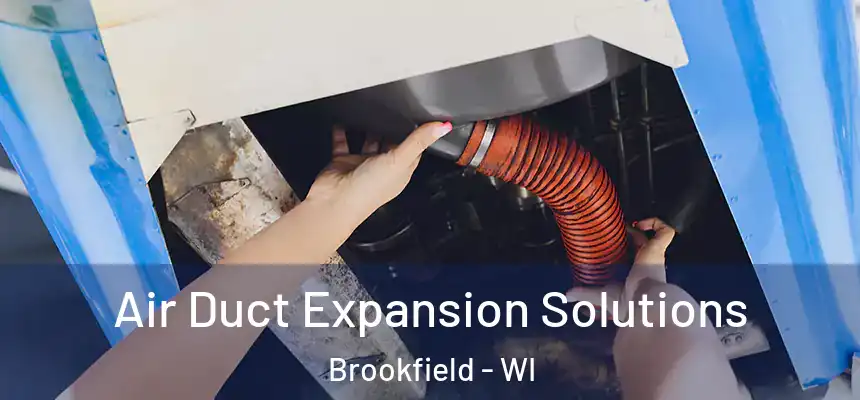  Air Duct Expansion Solutions Brookfield - WI