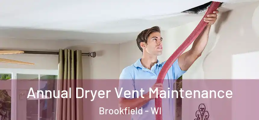 Annual Dryer Vent Maintenance Brookfield - WI