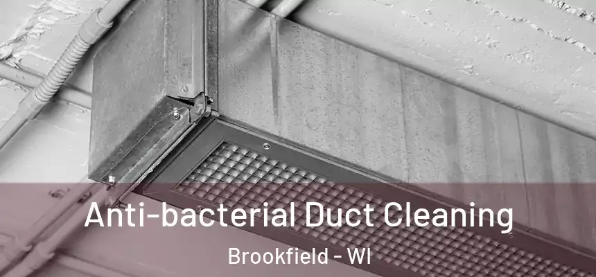 Anti-bacterial Duct Cleaning Brookfield - WI