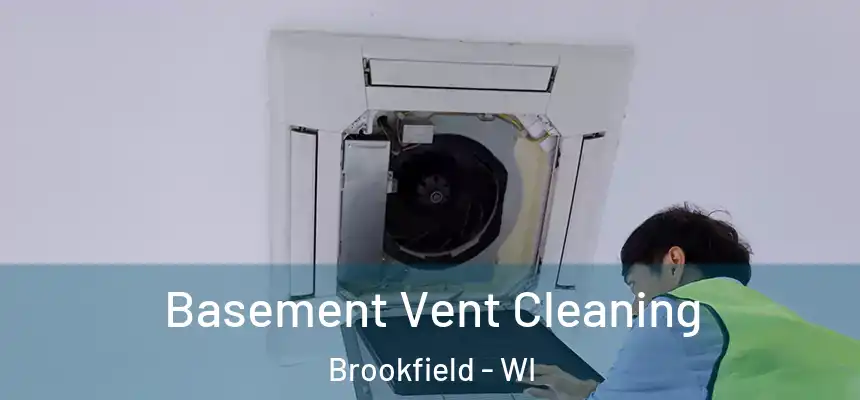  Basement Vent Cleaning Brookfield - WI