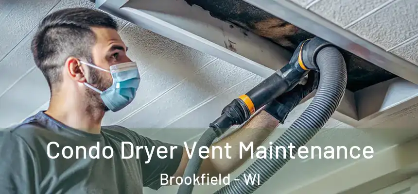 Condo Dryer Vent Maintenance Brookfield - WI