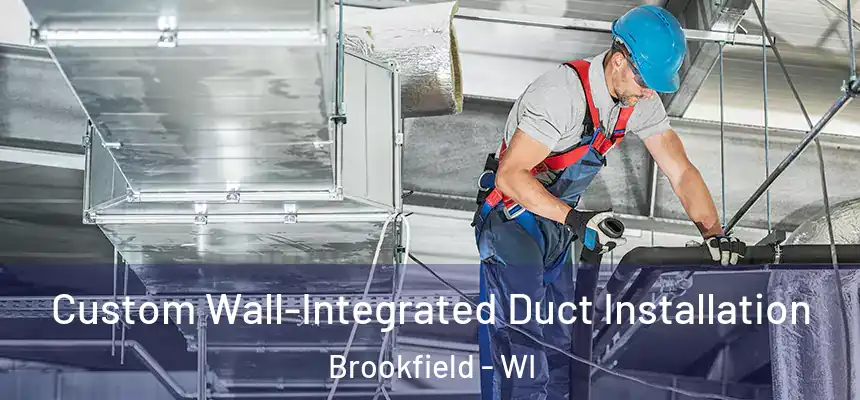  Custom Wall-Integrated Duct Installation Brookfield - WI