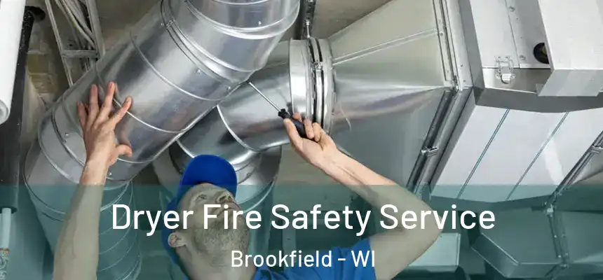  Dryer Fire Safety Service Brookfield - WI