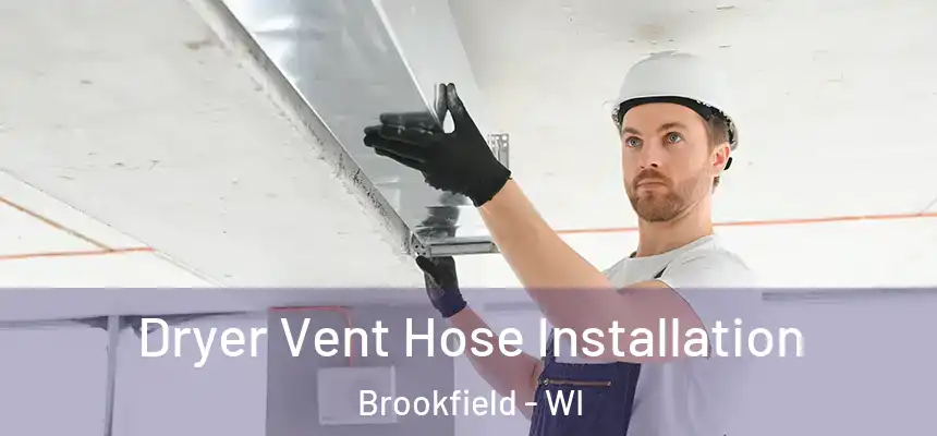 Dryer Vent Hose Installation Brookfield - WI