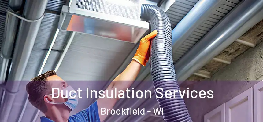 Duct Insulation Services Brookfield - WI