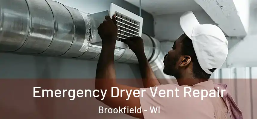 Emergency Dryer Vent Repair Brookfield - WI