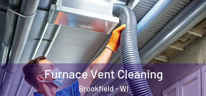 Furnace Vent Cleaning Brookfield - WI