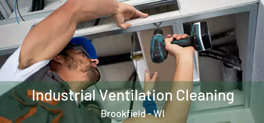 Industrial Ventilation Cleaning Brookfield - WI