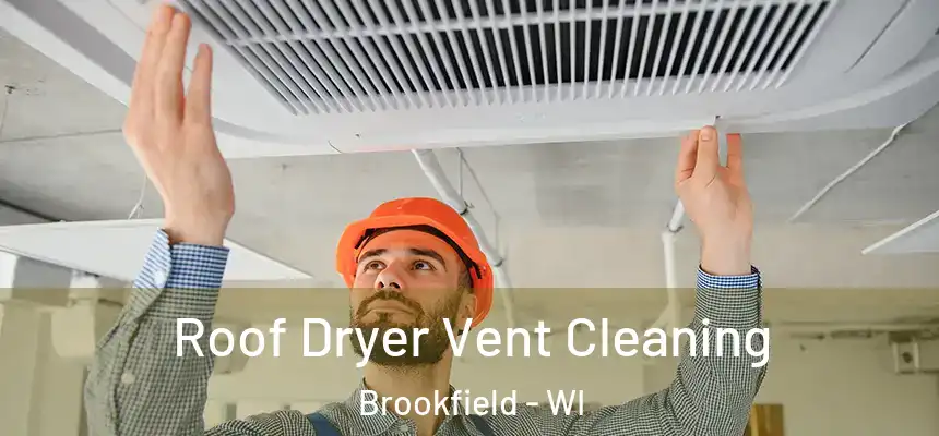  Roof Dryer Vent Cleaning Brookfield - WI