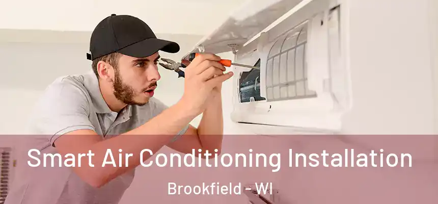  Smart Air Conditioning Installation Brookfield - WI