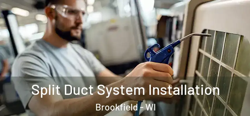 Split Duct System Installation Brookfield - WI