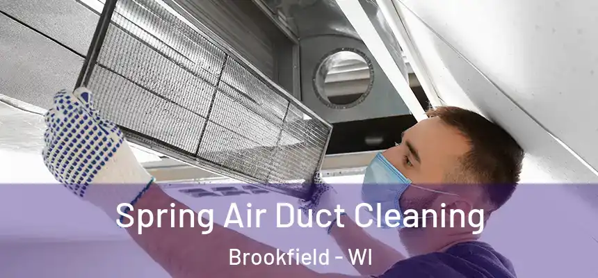 Spring Air Duct Cleaning Brookfield - WI