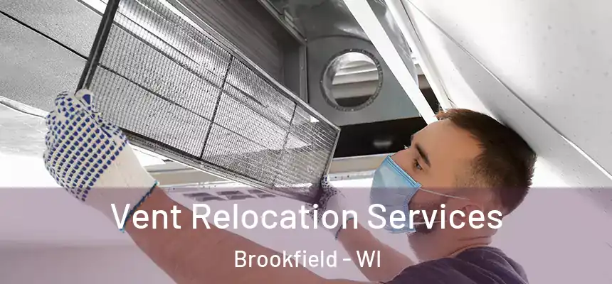 Vent Relocation Services Brookfield - WI
