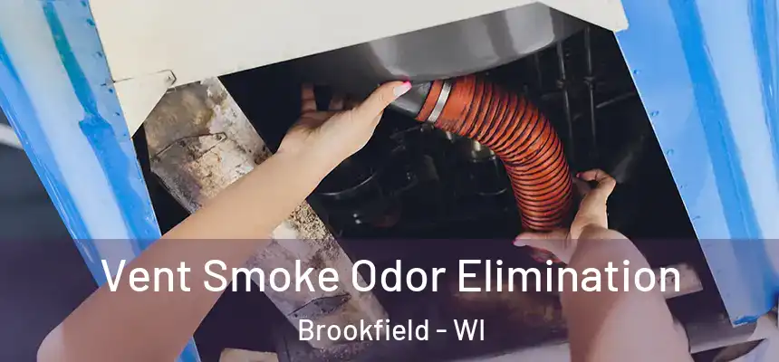 Vent Smoke Odor Elimination Brookfield - WI