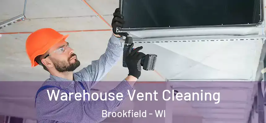  Warehouse Vent Cleaning Brookfield - WI